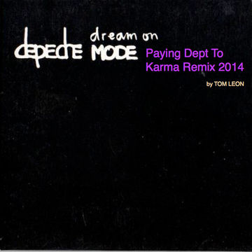 Remix: Depeche Mode • Dream On [Tom Leon Paying Dept To Karma Remix] 2014