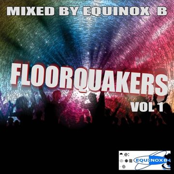 Equinox B 'Floorquakers' Vol One