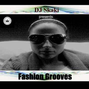 DJ Skaki Presents ''Fashion Grooves''