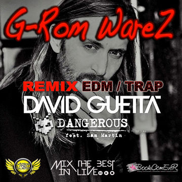 David Guetta   Dangerous Ft Sam Martin (G Rom WareZ REMIX)