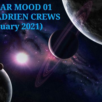 SOLAR MOOD by ADRIEN CREWS (January 2021)