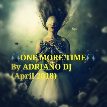 ONE MORE TIME By Adriano Dj (Tech House April2018)