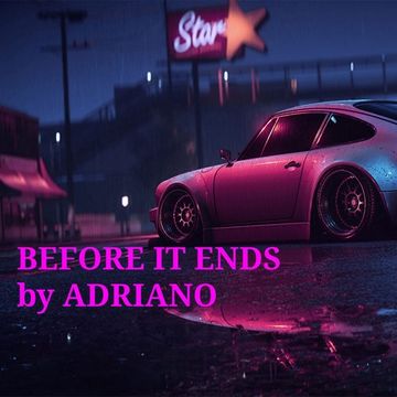 BEFORE IT ENDS by ADRIANO (July 2020)