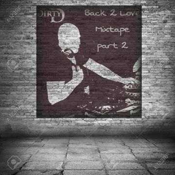 Back 2 Love mixtape part2 by Dirty D 