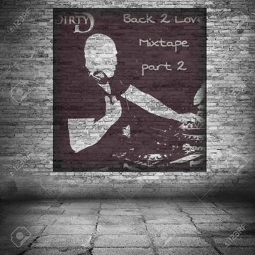 Back 2 Love Mixtape part2 mixed by Dirty D