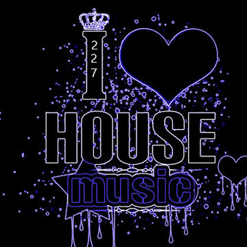 227 - HOUSE MUSIC