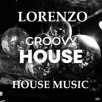 226 - GROOVY HOUSE - HOUSE MUSIC