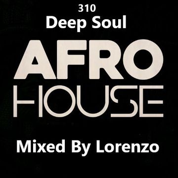 310 - Afro Deep - Deep SouL -  Afro House -