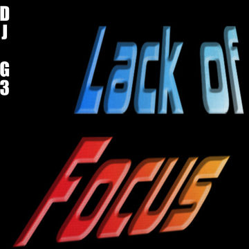 DJ G3 - Lack Of Focus  (January 2021)