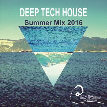 DJVASO Deep Tech House Summer Mix 2016