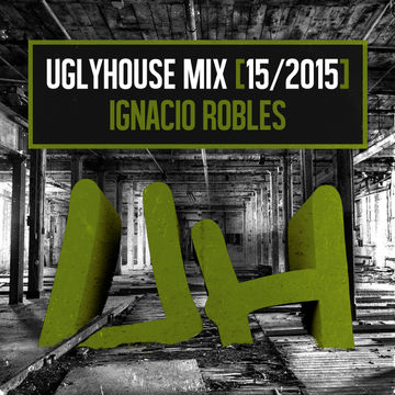 IGNACIO ROBLES - UGLYHOUSE MIX [15/2015]