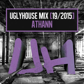 ATHANN - UGLYHOUSE MIX [19 2015]