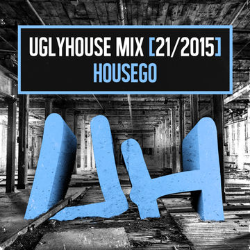 HOUSEGO - UGLYHOUSE MIX [21/2015]