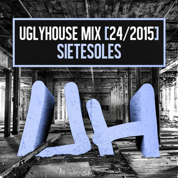 SIETESOLES - UGLYHOUSE MIX [24 2015]