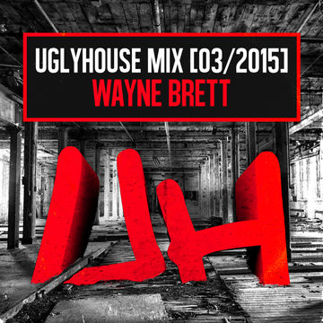 WAYNE BRETT - UGLYHOUSE MIX  [03/ 2015]