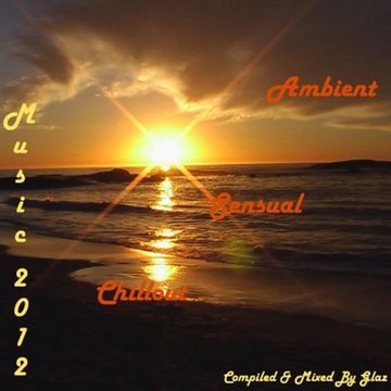 Ambient Sensual Chillout Music 2012