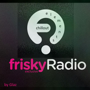 Chillout Elements (Frisky Exclusive) (Aired 4/5/2020)