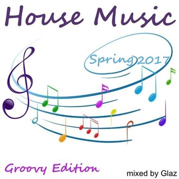 House Music Spring 2017 (Groovy Edition)