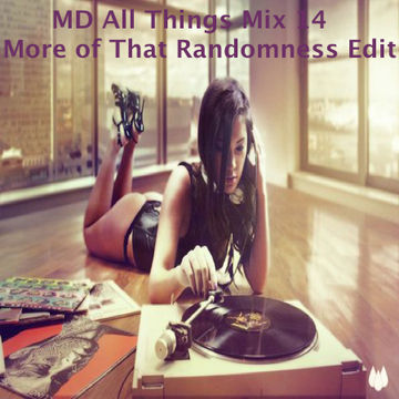 MD All Things House Mix 14 More of That Randomness Edit