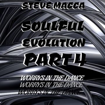 STEVE MACCA'S SOULFUL EVOLUTION PART 4