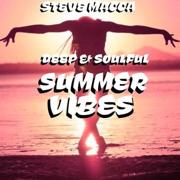 STEVE MACCA'S DEEP & SOULFUL SUMMER VIBES