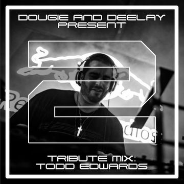 Dougie DJ  & DJ Deelay   Todd Edwards Tribute Mix 2