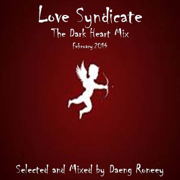 " LOVE SYNDICATE ".........( THE DARK HEART MIX ), FEB' 2014