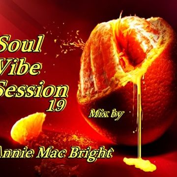 Soul Vibe Session 19 Mix by Annie Mac Bright