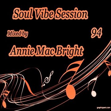 Soul Vibe Session 94 Mixed by Annie Mac Bright