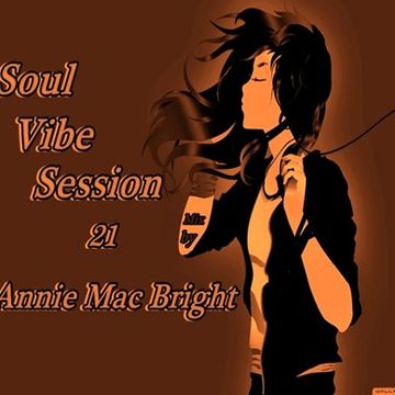 Soul Vibe Session 21 Mix by Annie Mac Bright