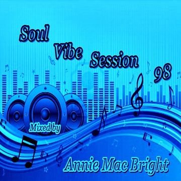 Soul Vibe Session 98 Mixed by Annie Mac Bright