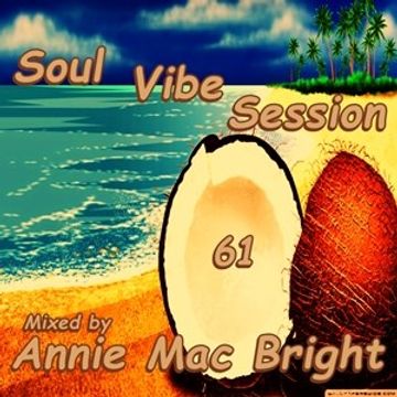 Soul Vibe Session 61 Mixed by Annie Mac Bright