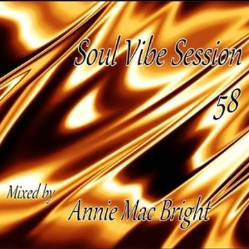 Soul Vibe Session 58 Mixed by Annie Mac Bright