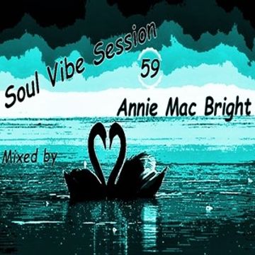 Soul Vibe Session 59 Mixed by Annie Mac Bright