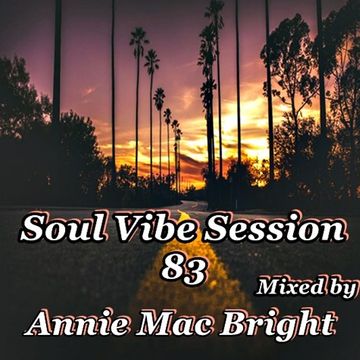 Soul Vibe Session 83 Mixed by Annie Mac Bright