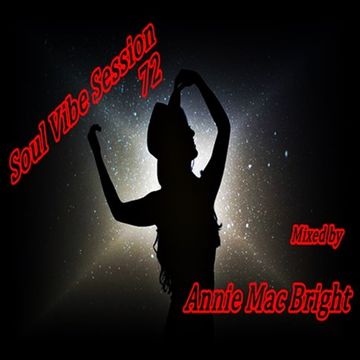 Soul Vibe Session 72 Mixed by Annie Mac Bright