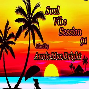 Soul Vibe Session 91 Mixed by Annie Mac Bright