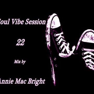 Soul Vibe Session 22 Mix by Annie Mac Bright