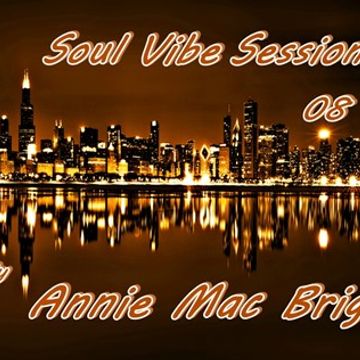 Soul Vibe Session 08 Mix by Annie Mac Bright