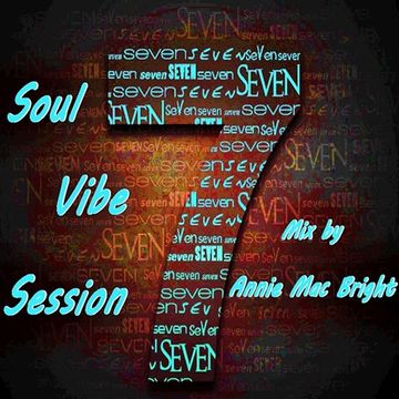 Soul Vibe Session  07 Mix by Annie Mac Bright