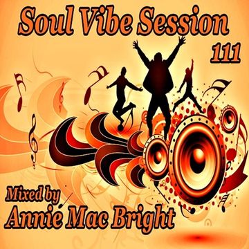 Soul Vibe Session 111 Mixed by Annie Mac Bright