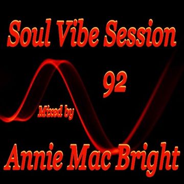 Soul Vibe Session 92 Mixed by Annie Mac Bright