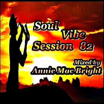 Soul Vibe Session 82 Mixed by Annie Mac Bright