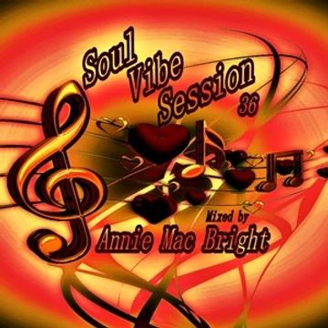 Soul Vibe Session 36 Mixed by Annie Mac Bright