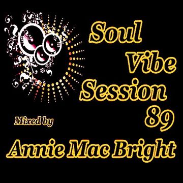 Soul Vibe Session 89 Mixed by Annie Mac Bright