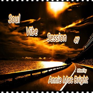 Soul Vibe Session 47 Mixed by Annie Mac Bright