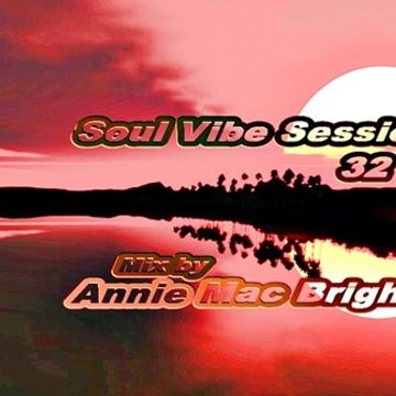 Soul Vibe Session 32 Mix by Annie Mac Bright