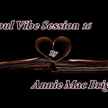 Soul Vibe Session 16  Mix by Annie Mac Bright