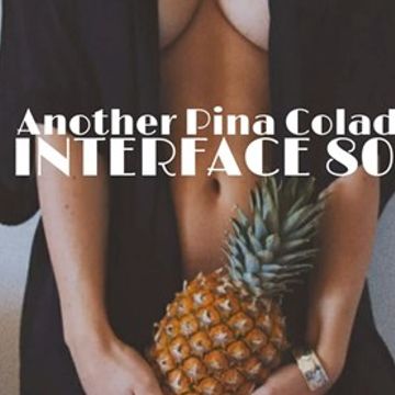 01 ANOTHER 80S PINA COLADA INTERFACE GLOBAL MUSIC FT JON INTERFACE