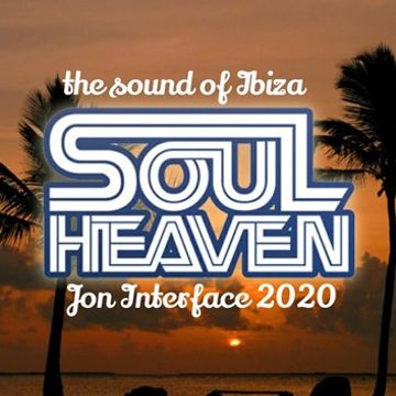 01 SOUL HEAVEN IBIZA 2020 INTERFACE GLOBAL MUSIC FT JON INTERFACE